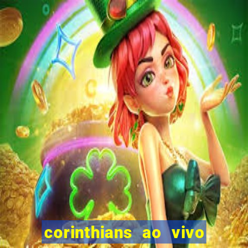 corinthians ao vivo futebol play